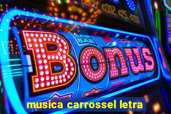 musica carrossel letra